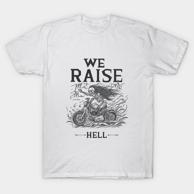 We Raise Hell T-Shirt by TooplesArt